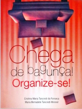 Chega De Bagunça! Organize-se!