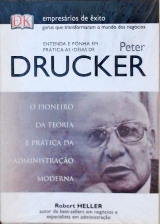 Entenda e Ponha em Prática as Idéias de Peter Drucker