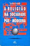 A Religião Na Sociedade Pós-Moderna