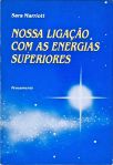 Nossa Ligação Com as Energias Superiores