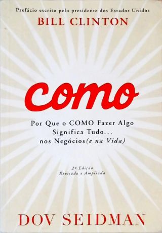 Como: Por Que O Como Fazer Algo Significa Tudo... Nos Negócios (e Na Vida)