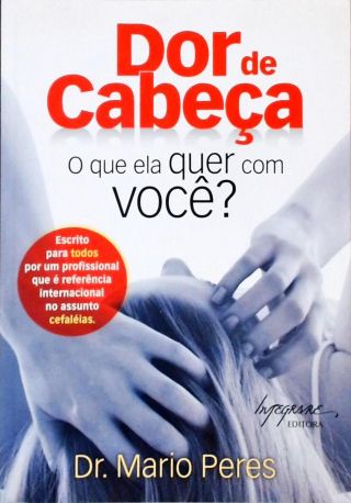 Dor De Cabeça: O Que Ela Quer Com Você?