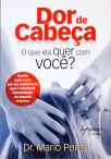 Dor De Cabeça: O Que Ela Quer Com Você?