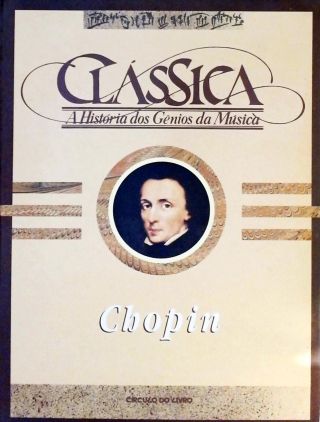A História dos Gênios da Música Clássica - Chopin