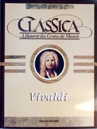 A História dos Gênios da Música Clássica - Vivaldi