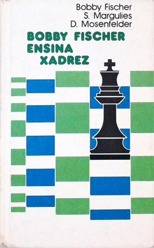 Livro Bobby Fischer Ensina Xadrez (jogos)