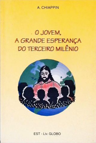 O Jovem, A Grande Esperança Do Terceiro Milênio