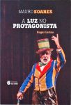 Mauro Soares - A Luz no Protagonista