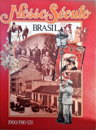 Nosso Século: Brasil - 1900-1910 (II)