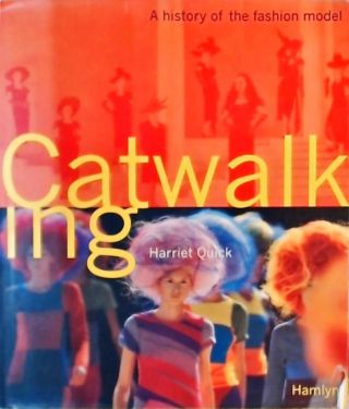 Catwalking - A History of the Fashion  Model