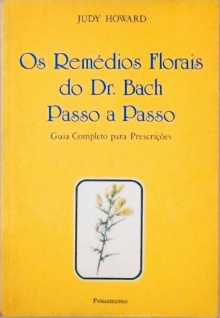 Os Remédios Florais do Dr. Bach Passo a Passo