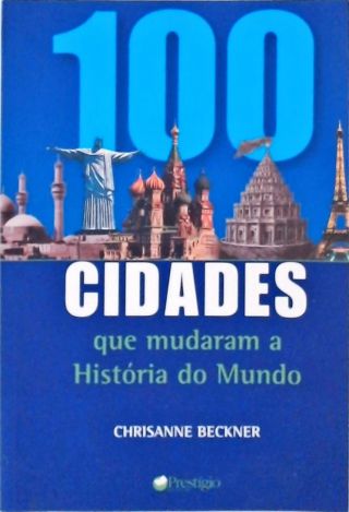 100 Cidades Que Mudaram A História Do Mundo