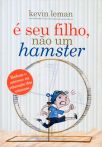 É Seu Filho, Não Um Hamster