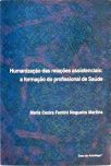 Humanização das Relações Assistenciais - A Formação do Profissional da Saúde