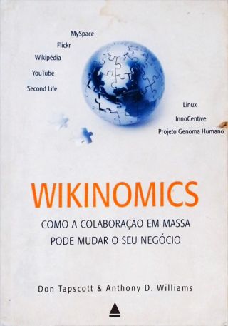 Wikinomics - Como A Colaboração Em Massa Pode Mudar O Seu Negócio