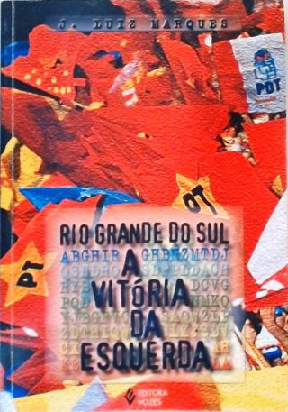 Rio Grande Do Sul - A Vitória Da Esquerda