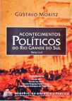 Acontecimentos Políticos Do Rio Grande Do Sul - Partes 1 e 2