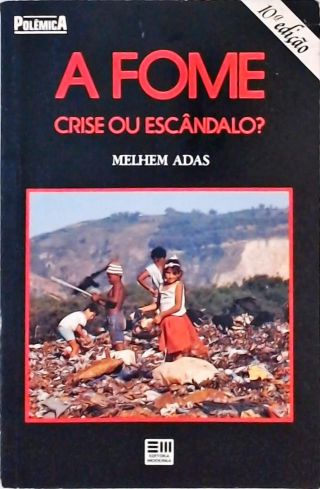 A Fome - Crise ou Escândalo?