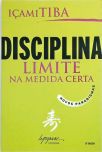 Disciplina - Limite Na Medida Certa