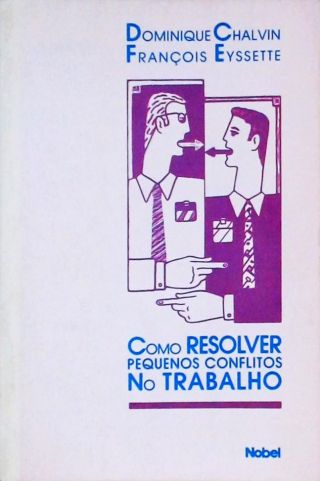 Como Resolver Pequenos Conflitos No Trabalho