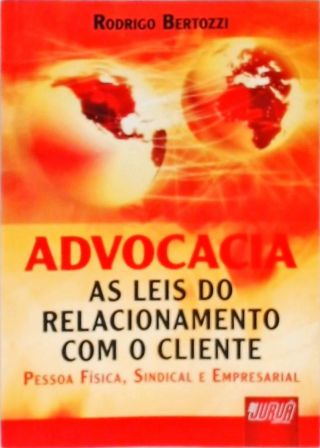 Advocacia - As Leis do Relacionamento com o Cliente