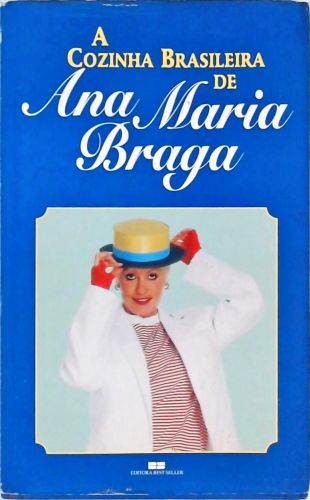 A Cozinha Brasileira De Ana Maria Braga