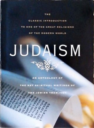 Judaism The Key Spiritual Writings Of The Jewish Tradition