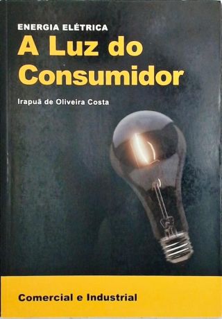 Energia Elétrica - A luz do consumidor