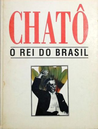 Chatô - O Rei Do Brasil