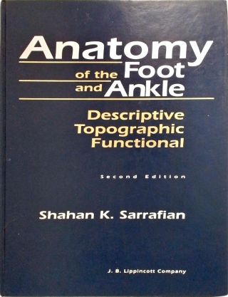 Anatomy Of The Foot And Ankle - Descriptive, Topographic, Functional