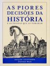 As Piores Decisões Da História E As Pessoas Que As Tomaram