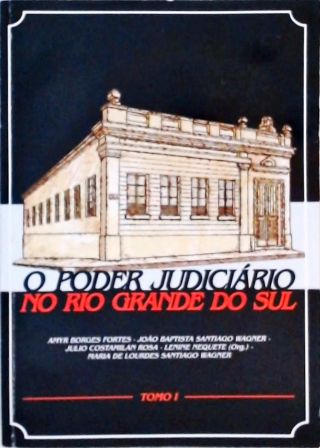 O Poder Judiciário No Rio Grande Do Sul - Vol. 1