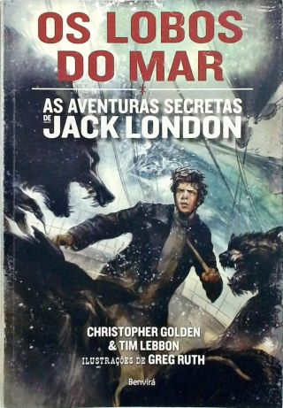 Os lobos do mar - As aventuras de Jack London