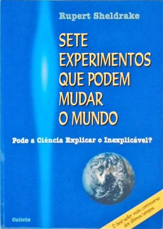 Sete Experimentos Que Podem Mudar O Mundo