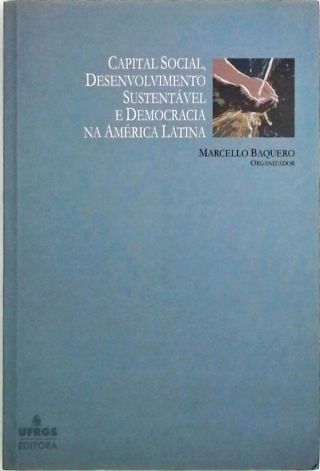 Capital Social, Desenvolvimento Sustentável E Democracia Na América Latina