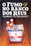 O Fumo no Banco dos Réus - Culpado Ou Inocente?