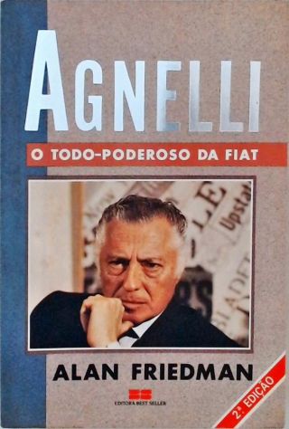 Agnelli - O Todo-poderoso da Fiat