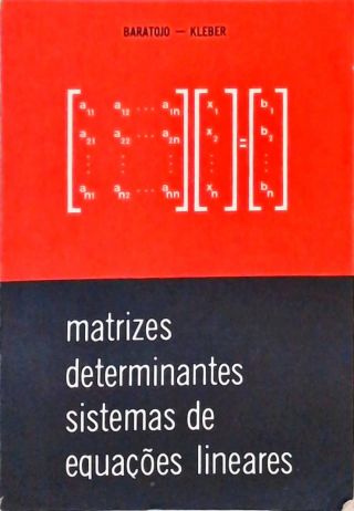 Matrizes Determinantes Sistemas de Equações Lineares