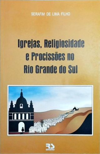 Igrejas, Religiosidade E Procissões No Rio Grande Do Sul