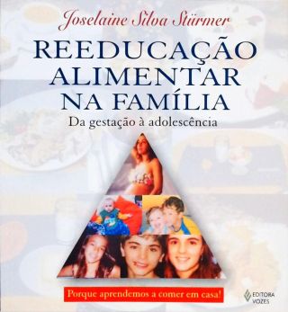 Reeducação Alimentar Na Família-  Da Gestação À Adolescência