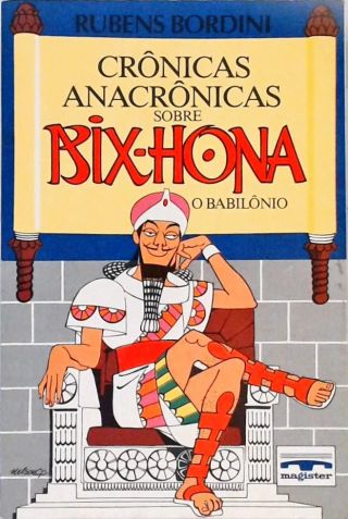 Crônicas Anacrônicas Sobre Bix-hona