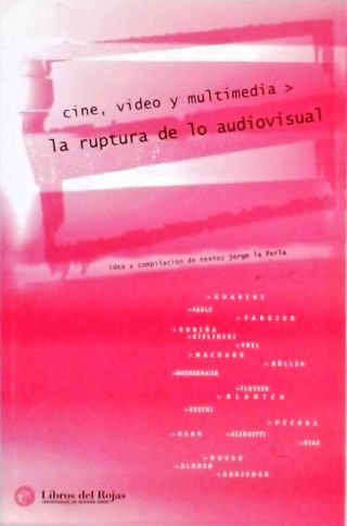 Cine, Video, Multimedia - La Ruptura de lo Audiovisual