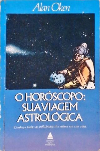 O Horóscopo - Sua Viagem Astrológica
