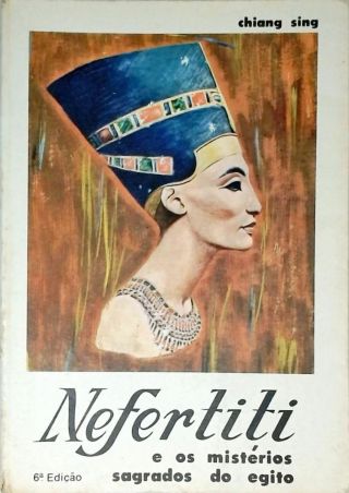 Nefertite e os Mistérios Sagrados do Egito