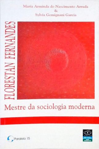 Florestan Fernandes -  Mestre da Sociologia Moderna