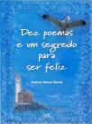 Dez Poemas e um Segredo Para Ser Feliz