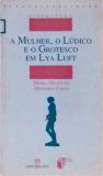 A Mulher, o Lúdico e o Grotesco em Lya Luft