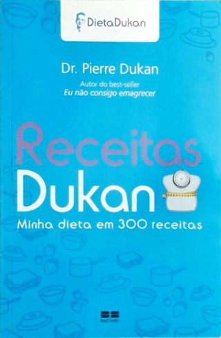 Receitas Dukan - Minha Dieta Em 300 Receitas