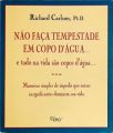 Não Faça Tempestade Em Copo D'água... E Tudo Na Vida São Copos D'água