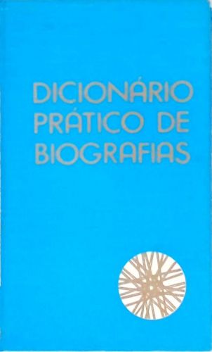 Dicionário Prático de Biografias - Em 3 volumes